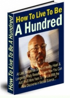 Product picture How To Live To Be A Hundred